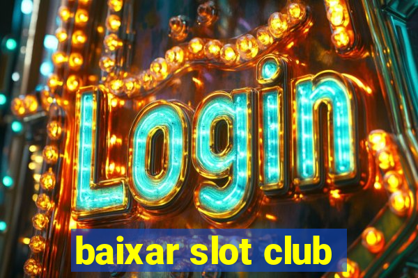 baixar slot club