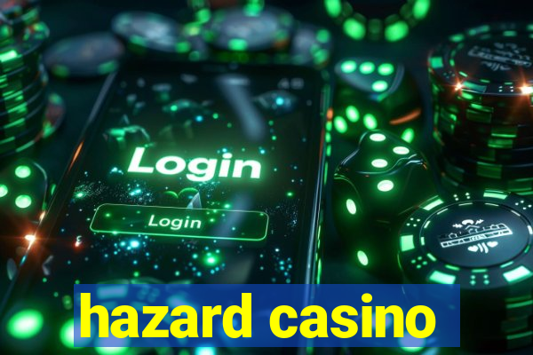 hazard casino