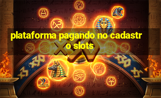 plataforma pagando no cadastro slots