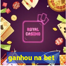 ganhou na bet