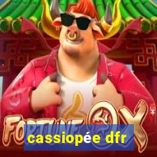 cassiopée dfr