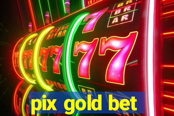 pix gold bet