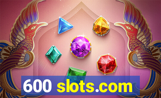 600 slots.com