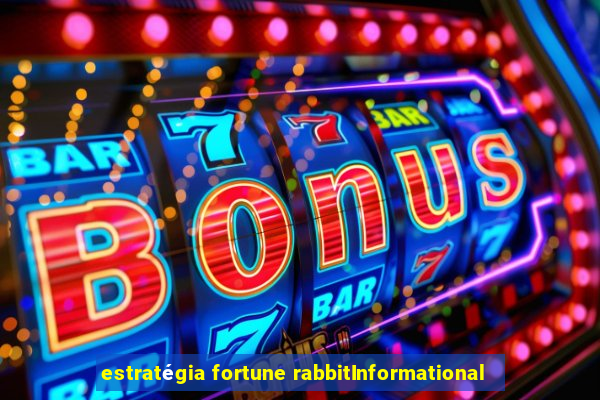 estratégia fortune rabbitInformational