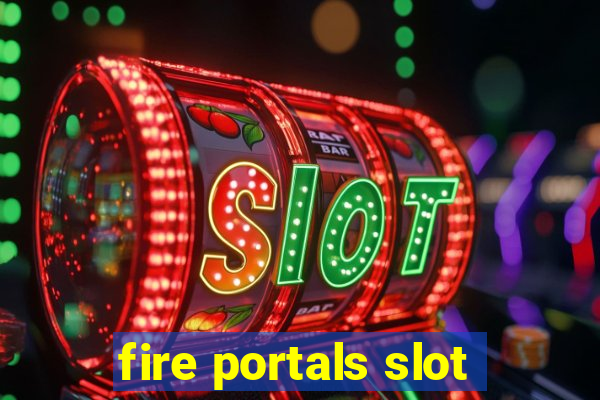 fire portals slot