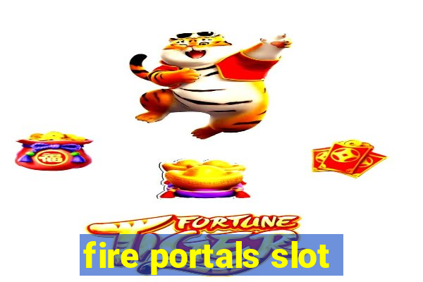 fire portals slot