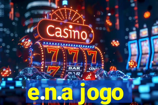 e.n.a jogo