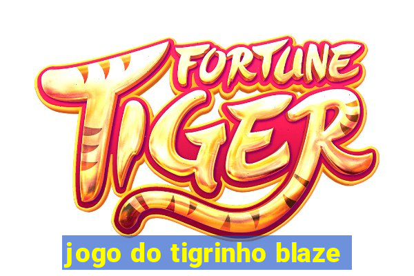 jogo do tigrinho blaze