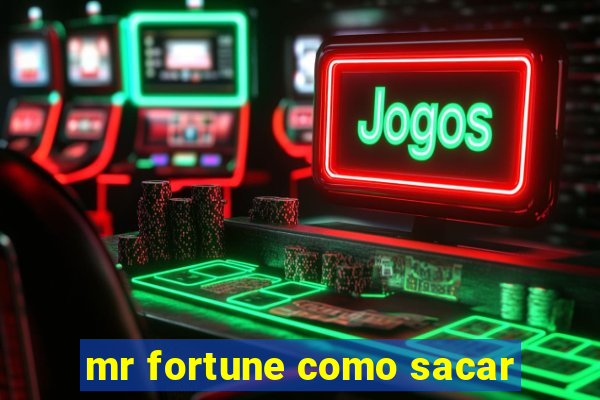 mr fortune como sacar