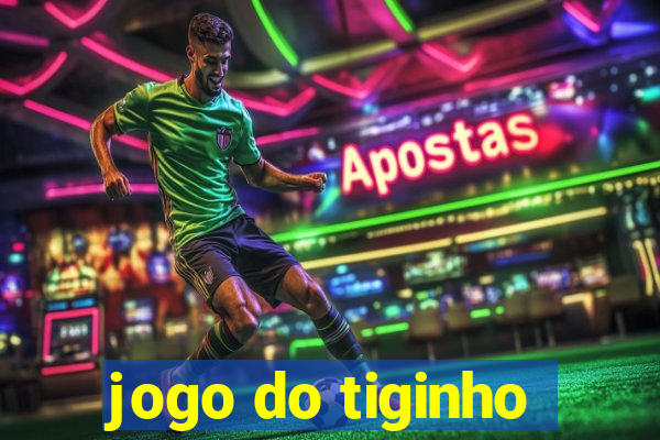 jogo do tiginho