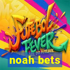 noah bets