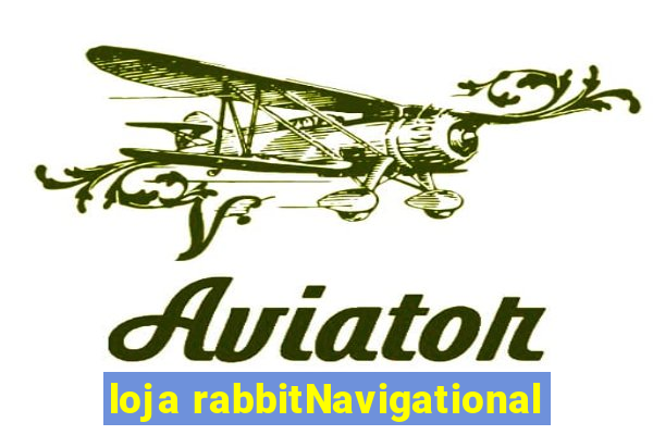 loja rabbitNavigational