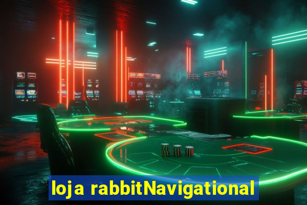 loja rabbitNavigational