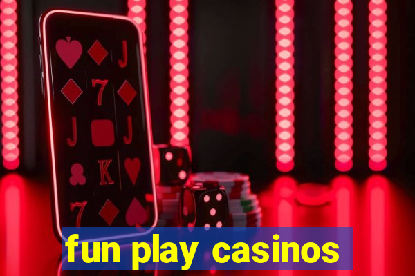 fun play casinos