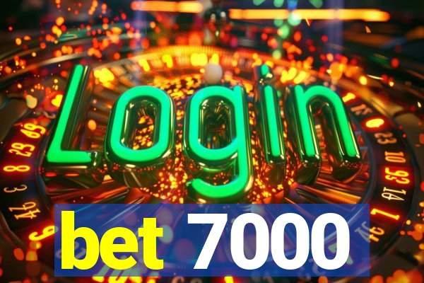 bet 7000