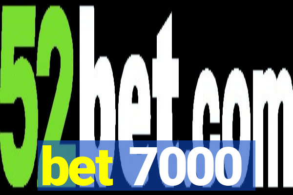 bet 7000