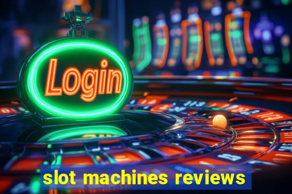 slot machines reviews