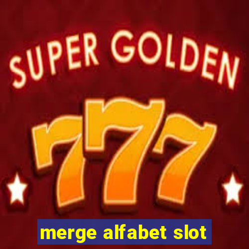 merge alfabet slot