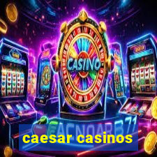 caesar casinos