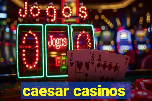 caesar casinos