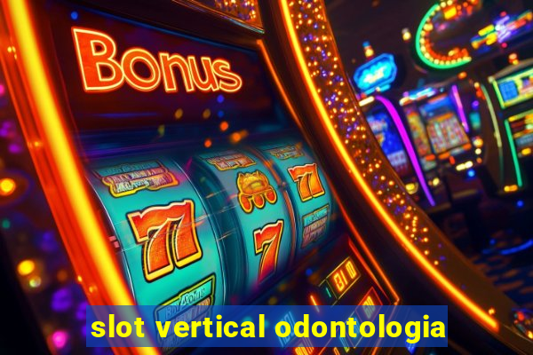 slot vertical odontologia