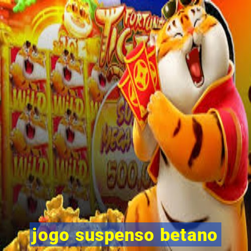 jogo suspenso betano