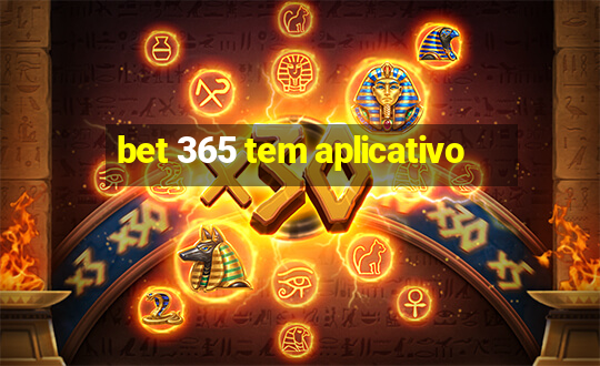 bet 365 tem aplicativo