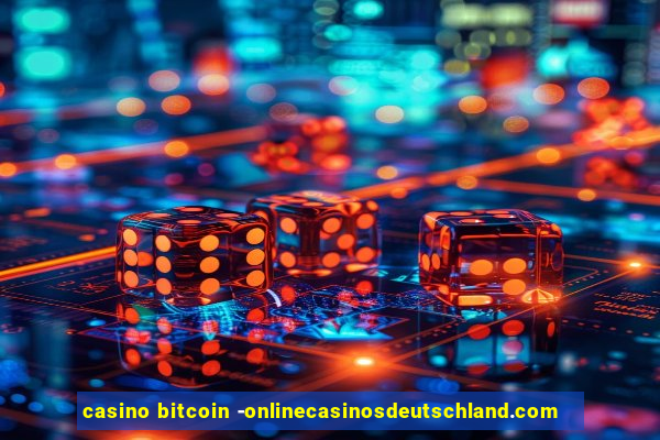 casino bitcoin -onlinecasinosdeutschland.com