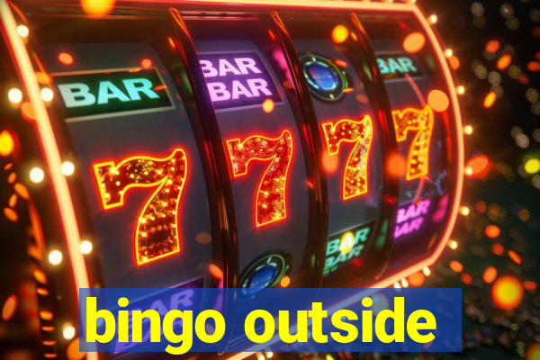 bingo outside