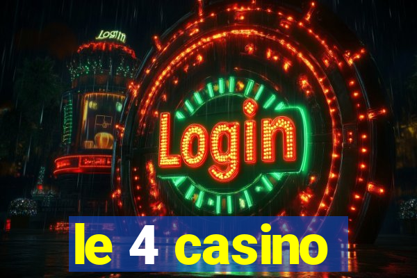 le 4 casino