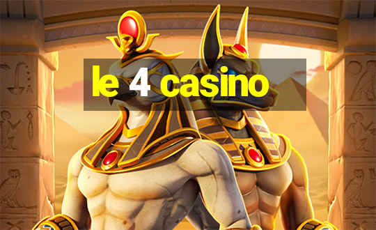 le 4 casino