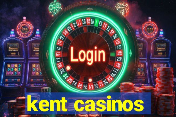 kent casinos