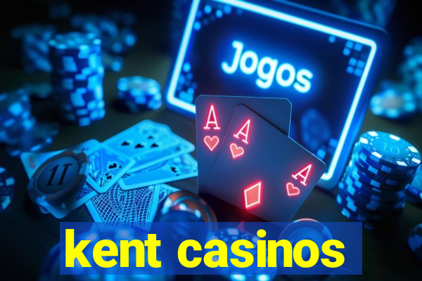 kent casinos