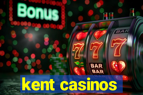 kent casinos