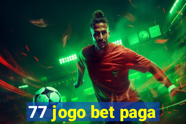 77 jogo bet paga