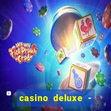 casino deluxe - vegas slots