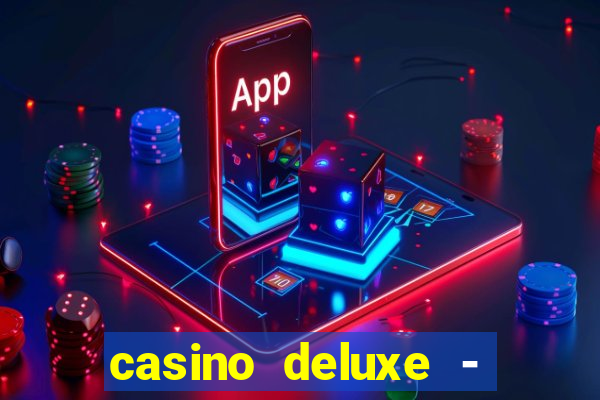 casino deluxe - vegas slots