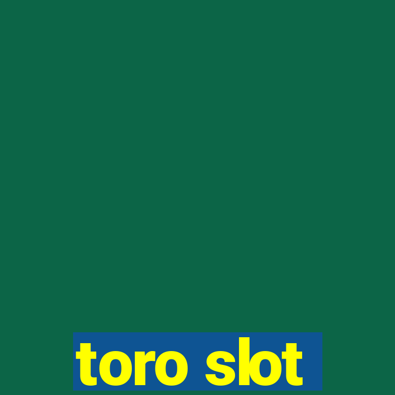 toro slot