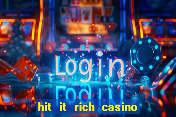 hit it rich casino slots game