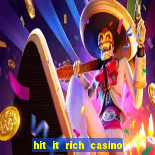 hit it rich casino slots game