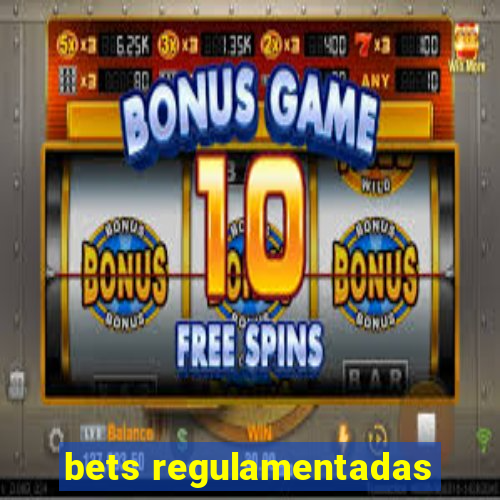 bets regulamentadas