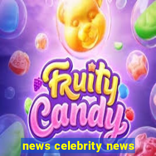 news celebrity news