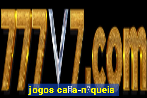 jogos ca莽a-n铆queis