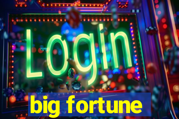 big fortune