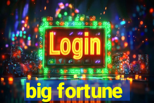 big fortune