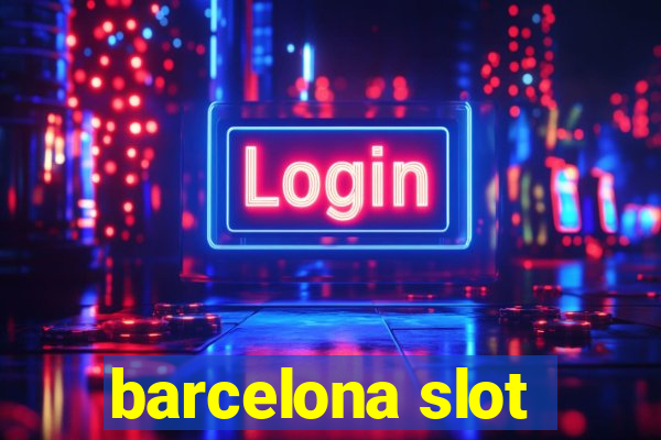 barcelona slot