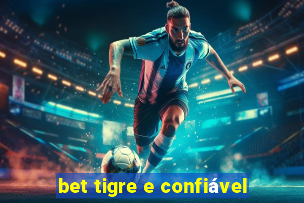 bet tigre e confiável