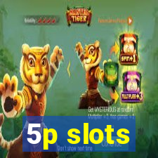 5p slots