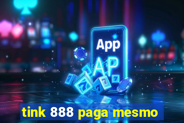 tink 888 paga mesmo