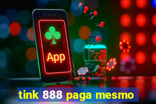 tink 888 paga mesmo